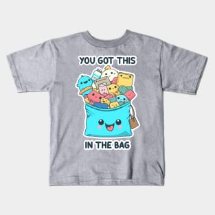 You Got This In The Bag Kids T-Shirt